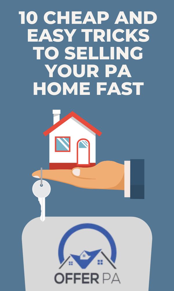 10 Cheap and Easy Tricks to Selling Your PA Home Fast