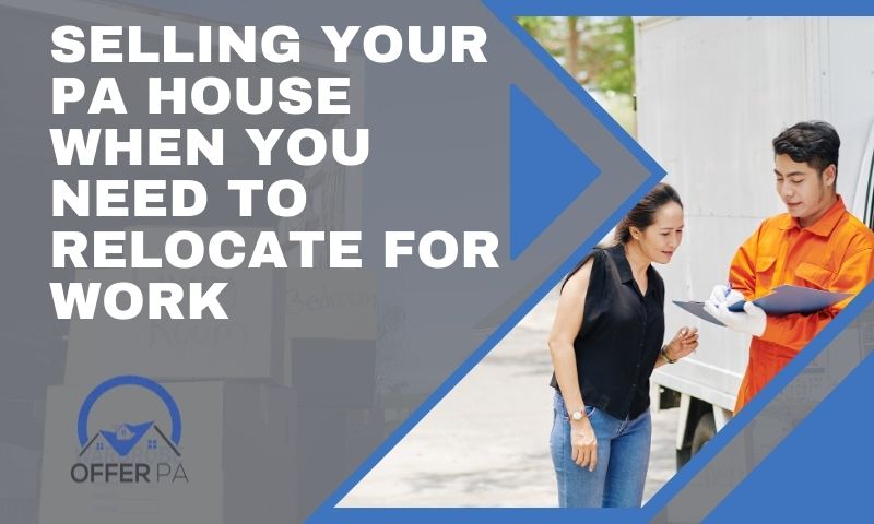 Selling Your PA House When You Need to Relocate for Work