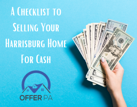 A Checklist to Selling Your Harrisburg Home For Cash