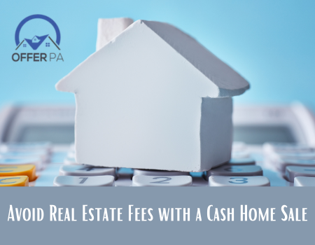 Avoid Real Estate Fees with a Cash Home Sale